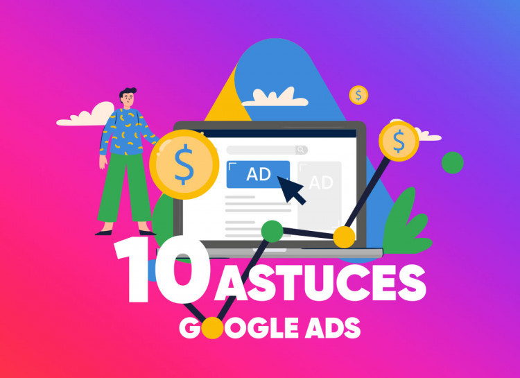 10 astuces pour optimiser vos campagnes Googles Ads